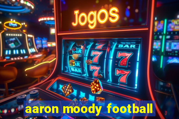 aaron moody football